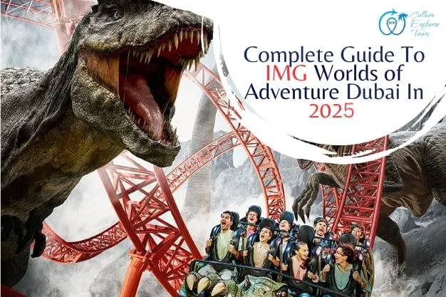 Complete Guide To IMG World Of Adventure Dubai In 2025