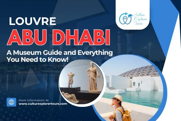 Louvre Abu Dhabi A Museum Guide And Everything You Need to Know!