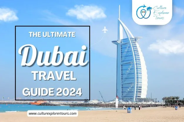 The Ultimate Dubai Travel Guide 2024   