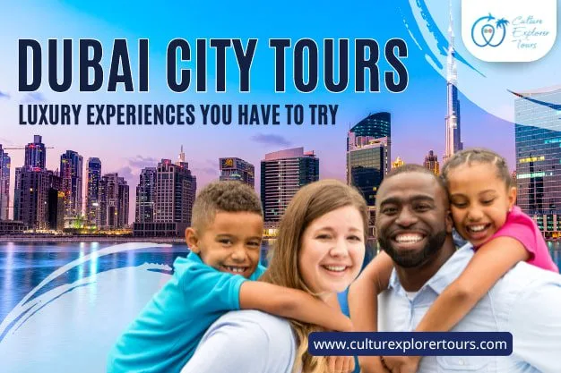 Dubai City Tours Luxury Experiences You Have To Try