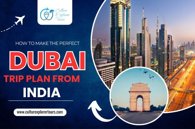 How To Make The Perfect Dubai Trip Plan From India