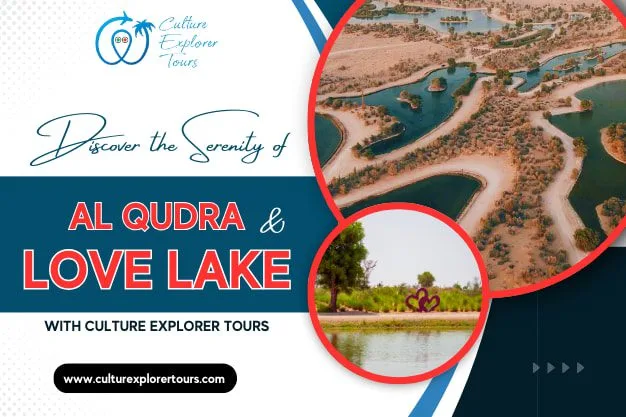 Discover The Serenity of Al Qudra & Love Lake with Culture Explorer Tours