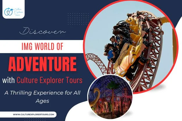 Discover IMG World of Adventure with Culture Explorer Tours A Thrilling Experience for All Ages