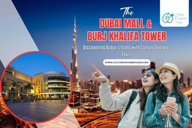 The Dubai Mall & Burj Khalifa Tower Discovering Dubai’s Icons with Culture Explorer Tours